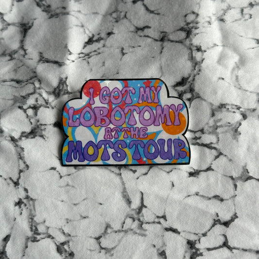 I Got My Lobotomy At The MOTS Tour Sticker