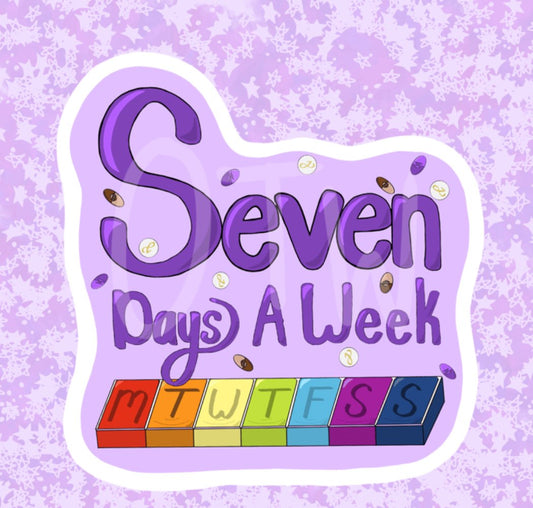 Seven Days A Week Sticker